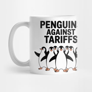 Funny Penguins Against Tariffs, Sarcastic Meme Design, Penguin Humor, Political Statement Apparel, Cute Penguin Protest Graphic Mug